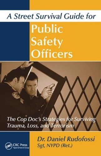 Paper book «A Street Survival Guide for Public Safety Officers: The Cop Doc's Strategies for Surviving Trauma, Loss, and Terrorism», author Daniel Rudofossi - фото №1