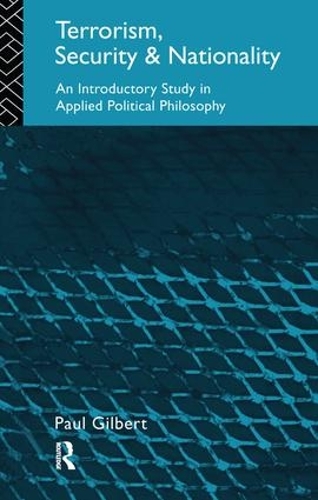 Бумажная книга «Terrorism, Security and Nationality: An Introductory Study in Applied Political Philosophy», автор Пол Гилберт - фото №1