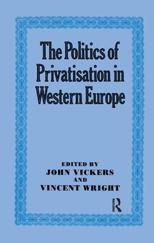 Бумажная книга «The Politics of Privatisation in Western Europe», авторов Джон Викерс, Винсент Райт - фото №1