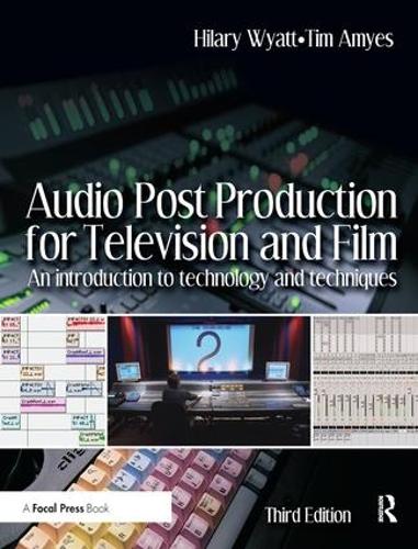 Паперова книга «Audio Post Production for Television and Film: An introduction to technology and techniques», авторів Гіларі Вайатт, Тім Еміес - фото №1