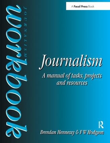 Бумажная книга «Journalism Workbook: A Manual of Tasks, Projects and Resources», авторов Брендан Хеннесси, Ф В Ходжсон - фото №1