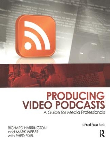 Бумажная книга «Producing Video Podcasts: A Guide for Media Professionals», авторов Марк Вайзер, Ричард Харрингтон - фото №1