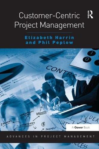 Бумажная книга «Customer-Centric Project Management», авторов Элизабет Харрин, Фил Пеплоу - фото №1