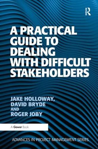 Бумажная книга «A Practical Guide to Dealing with Difficult Stakeholders», авторов Дэвид Брайд, Джейк Холлоуэй - фото №1