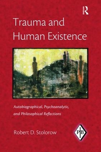 Бумажная книга «Trauma and Human Existence: Autobiographical, Psychoanalytic, and Philosophical Reflections», автор Роберт Д. Столороу - фото №1