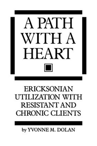 Бумажная книга «A Path With A Heart: Ericksonian Utilization With Resistant and Chronic Clients», автор Ивонн М. Долан - фото №1