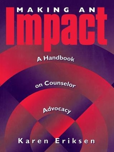 Бумажная книга «Making An Impact: A Handbook On Counselor Advocacy: A Handbook on Counselor Advocacy», автор Карен Эриксен - фото №1