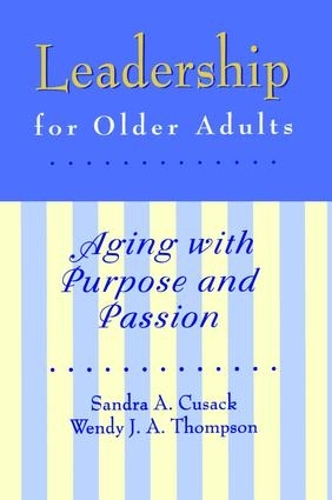 Паперова книга «Leadership for Older Adults: Aging With Purpose And Passion», авторів Сандра А. Кьюсак, Венді Дж. Томпсон - фото №1
