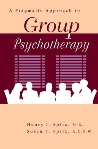 Бумажная книга «A Pragamatic Approach To Group Psychotherapy», авторов Генри Спитц, Сьюзен Спитц - фото №1
