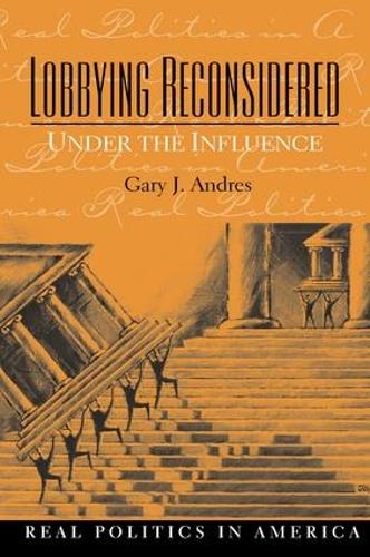 Бумажная книга «Lobbying Reconsidered: Politics Under the Influence», авторов Гэри Андрес, Пол Хернсон - фото №1