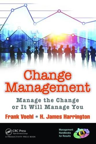 Бумажная книга «Change Management: Manage the Change or It Will Manage You», авторов Фрэнк Воль, Х. Джеймс Харрингтон - фото №1