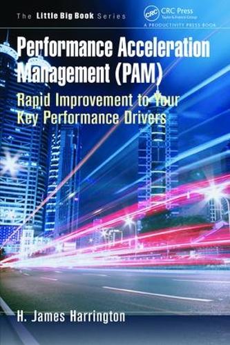 Бумажная книга «Performance Acceleration Management (PAM): Rapid Improvement to Your Key Performance Drivers», автор Х. Джеймс Харрингтон - фото №1