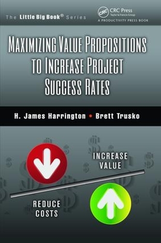 Паперова книга «Maximizing Value Propositions to Increase Project Success Rates», автор Г. Джеймс Гаррінгтон - фото №1
