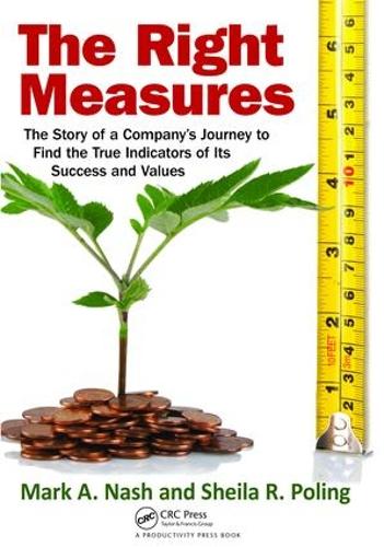 Бумажная книга «The Right Measures: The Story of a Company’s Journey to Find the True Indicators of Its Success and Values», авторов Марк А. Нэш, Шейла Р. Полинг - фото №1