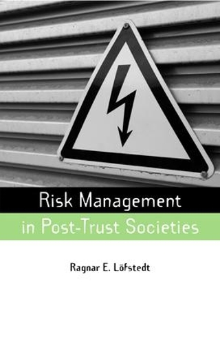 Бумажная книга «Risk Management in Post-Trust Societies», автор Рагнар Э. Лофстедт - фото №1