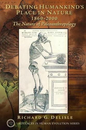 Паперова книга «Debating Humankind's Place in Nature, 1860-2000: The Nature of Paleoanthropology», автор Річард Г. Делісл - фото №1