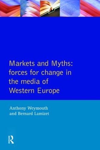 Бумажная книга «Markets and Myths: Forces For Change In the European Media», автор Тони Уэймут - фото №1