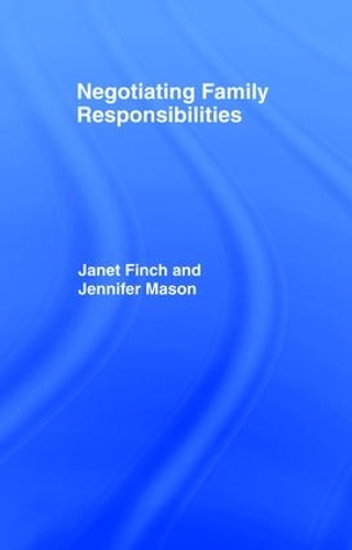 Паперова книга «Negotiating Family Responsibilities», авторів Джанет Фінч, Дженніфер Мейсон, Джанет В. Фінч - фото №1