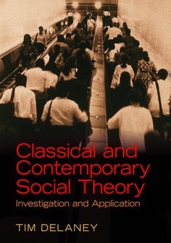 Бумажная книга «Classical and Contemporary Social Theory: Investigation and Application», автор Тим Дилейни - фото №1