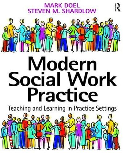 Паперова книга «Modern Social Work Practice: Teaching and Learning in Practice Settings», авторів Марк Доел, Стівен М. Шардлоу - фото №1