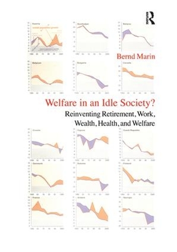 Бумажная книга «Welfare in an Idle Society?: Reinventing Retirement, Work, Wealth, Health and Welfare», автор Бернд Марин - фото №1