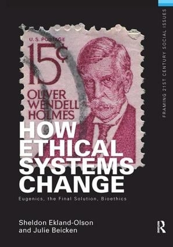 Бумажная книга «How Ethical Systems Change: Eugenics, the Final Solution, Bioethics», авторов Джули Бейкен, Шелдон Экланд-Олсон - фото №1