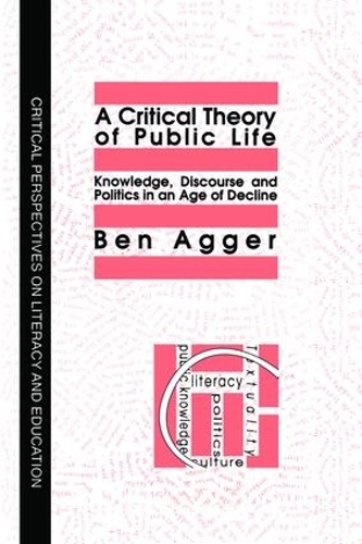 Бумажная книга «A Critical Theory Of Public Life: Knowledge, Discourse And Politics In An Age Of Decline», автор Бен Аггер - фото №1