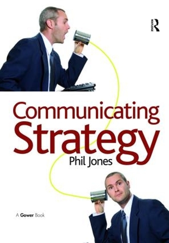 Паперова книга «Communicating Strategy», автор Філ Джонс - фото №1
