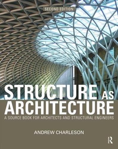 Бумажная книга «Structure As Architecture: A Source Book for Architects and Structural Engineers», автор Эндрю Чарлсон - фото №1
