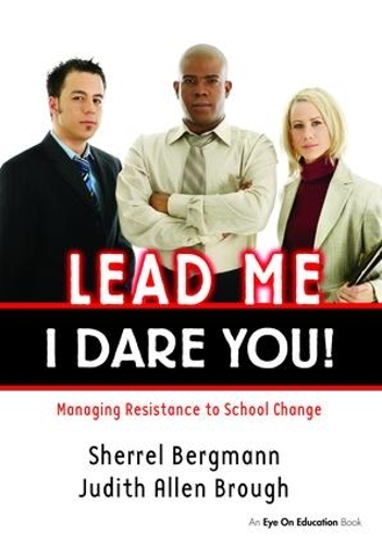 Бумажная книга «Lead Me, I Dare You!: Managing Resistance to School Change», авторов Джудит Бро, Шеррелл Бергманн - фото №1