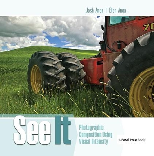 Бумажная книга «See It: Photographic Composition Using Visual Intensity», автор Джош Анон - фото №1