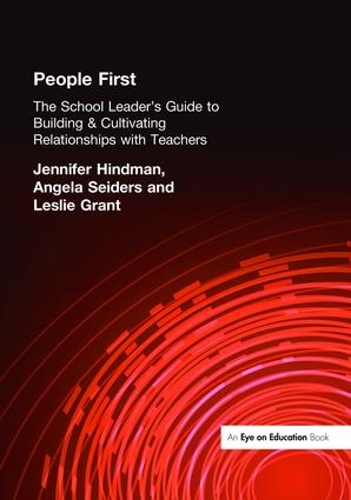 Бумажная книга «People First!: The School Leader's Guide to Building and Cultivating Relationships with Teachers», авторов Анжела Сейдерс, Дженнифер Хиндман, Лесли Грант - фото №1