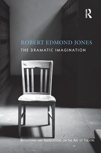 Бумажная книга «The Dramatic Imagination: Reflections and Speculations on the Art of the Theatre, Reissue», автор Роберт Эдмонд Джонс - фото №1