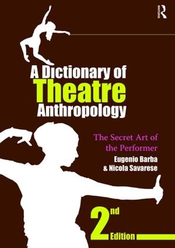 Бумажная книга «A Dictionary of Theatre Anthropology: The Secret Art of the Performer», авторов Эудженио Барба, Никола Саварезе - фото №1