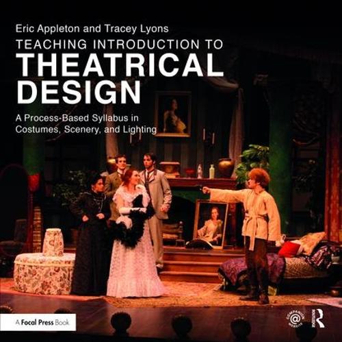 Паперова книга «Teaching Introduction to Theatrical Design: A Process Based Syllabus in Costumes, Scenery, and Lighting», автор Ерік Епплтон - фото №1