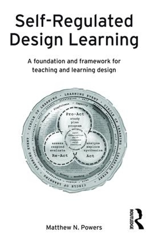 Паперова книга «Self-Regulated Design Learning: A Foundation and Framework for Teaching and Learning Design», автор Метью Пауерс - фото №1