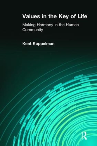 Паперова книга «Values in the Key of Life: Making Harmony in the Human Community», автор Кент Коппельман - фото №1