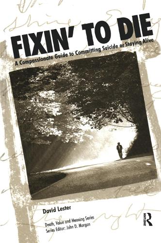 Бумажная книга «Fixin' to Die: A Compassionate Guide to Committing Suicide or Staying Alive», автор Дэвид Лестер - фото №1