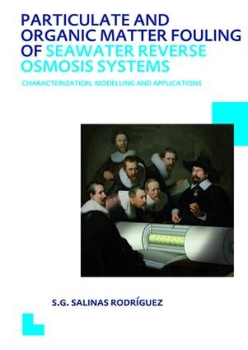 Бумажная книга «Particulate and Organic Matter Fouling of Seawater Reverse Osmosis Systems: Characterization, Modelling and Applications. UNESCO-IHE PhD Thesis» - фото №1