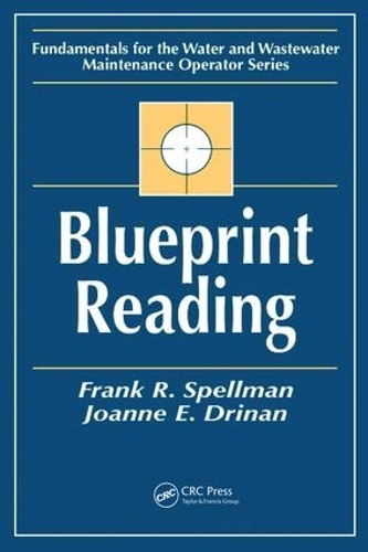 Бумажная книга «Blueprint Reading: Fundamentals for the Water and Wastewater Maintenance Operator», авторов Фрэнк Р. Спеллман, Джоанна Дринан - фото №1