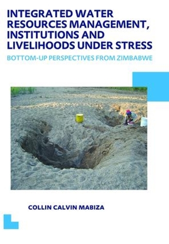 Бумажная книга «Integrated Water Resources Management, Institutions and Livelihoods under Stress: Bottom-up Perspectives from Zimbabwe; UNESCO-IHE PhD Thesis» - фото №1