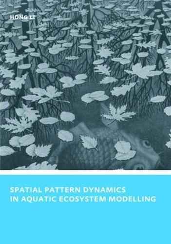 Бумажная книга «Spatial Pattern Dynamics in Aquatic Ecosystem Modelling: UNESCO-IHE PhD Thesis», автор Хон Ли - фото №1