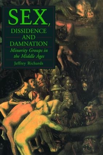 Бумажная книга «Sex, Dissidence and Damnation: Minority Groups in the Middle Ages», автор Джеффри Ричардс - фото №1