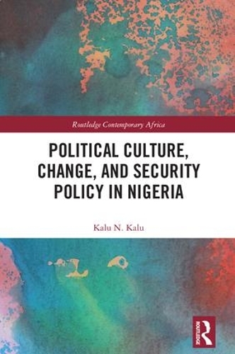 Бумажная книга «Political Culture, Change, and Security Policy in Nigeria», автор Калу Калу - фото №1
