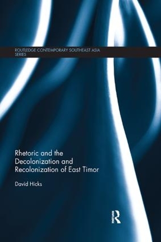 Бумажная книга «Rhetoric and the Decolonization and Recolonization of East Timor», автор Дэвид Хикс - фото №1