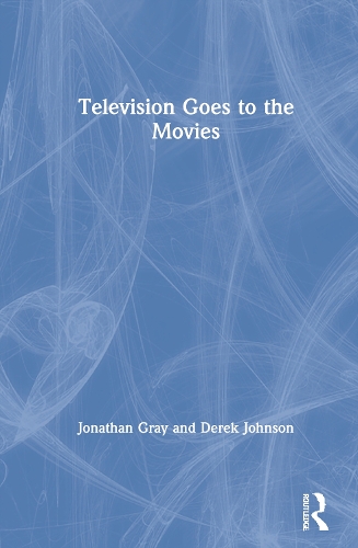 Бумажная книга «Television Goes to the Movies», авторов Дерек Джонсон, Джонатан Грей - фото №1