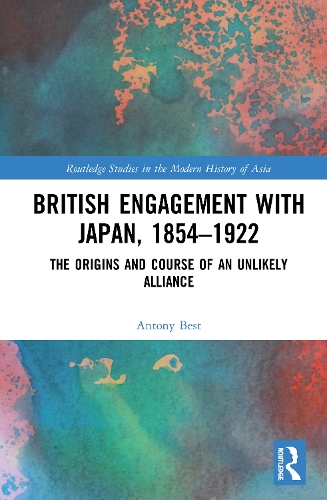 Бумажная книга «British Engagement with Japan, 1854–1922: The Origins and Course of an Unlikely Alliance», автор Антони Бест - фото №1