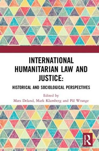 Бумажная книга «International Humanitarian Law and Justice: Historical and Sociological Perspectives» - фото №1