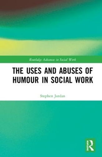 Бумажная книга «The Uses and Abuses of Humour in Social Work», автор Стивен Джордан - фото №1