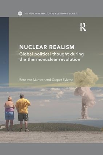 Паперова книга «Nuclear Realism: Global political thought during the thermonuclear revolution», авторів Каспер Сильвест, Ренс ван Мюнстер - фото №1